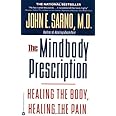 The Mindbody Prescription: Healing the Body, Healing the Pain