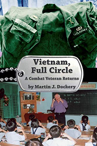 Vietnam, Full Circle: A Combat Veteran Returns by Martin J. Dockery