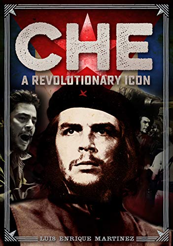Che: A Revolutionary Icon (Oxford People) by Luis Enrique Martinez