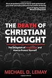 The Death of Christian Thought: The Deception of Humanism and How to Protect Yourself