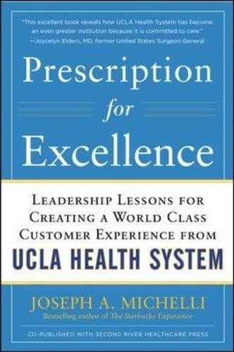 Prescription for Excellence: Leadership Lessons for Creating a World Class Customer Experience from UCLA Health System (BUSINESS BOOKS)