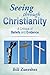 Seeing Through Christianity: A Critique of Beliefs and Evidence