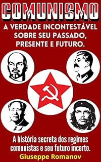 Livro Comunismo - A Verdade Incontestável sobre seu Passado, Presente e Futuro: Série "Giuseppe Romanov" - Livro 1