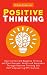 Positive Thinking: How to Eliminate Negative Thinking and Gain Success, Health and Happiness Through by William Anderson
