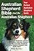 Australian Shepherd Bible And the Australian Shepherd: Your Perfect Australian Shepherd Guide Covers by