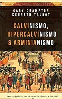 Livro Calvinismo, hiper-calvinismo & arminianismo: Um guia teológico