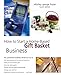 How to Start a Home-Based Gift Basket Business, 4th (Home-Based Business Series) by 