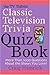 The TV Tidbits Classic Television Trivia Quiz Book