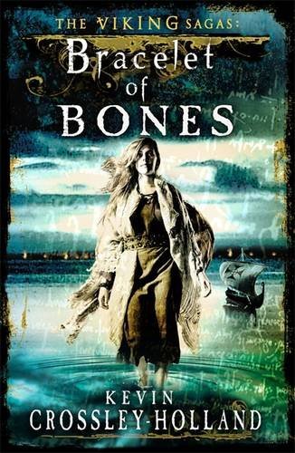 Bracelet of Bones: The Viking Sagas Book 1 by Kevin Crossley-Holland (2011-03-31)