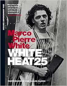 White Heat 25: 9781784720001: Pierre White, Marco ... - Amazon.com