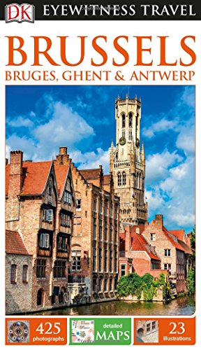 Download DK Eyewitness Travel Guide Brussels, Bruges, Ghent & Antwerp Download DK Eyewitness Travel Guide Brussels, Bruges, Ghent & Antwerp