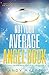 Not Your Average Angel Book: A Practical and Humorous Guide to All Things Angelic by