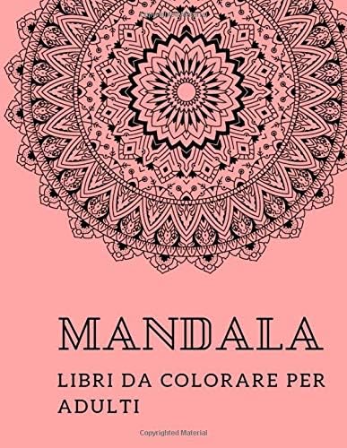 Mandala libro da colorare per adulti 80 DIVERSI MANDALATI CON 8 ARGOMENTI DIVERSI (Italian Edition) (Italian) Paperback – June 2, 2019