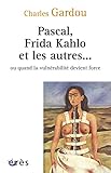Image de Pascal, Frida Kahlo et les autres... ou quand la vulnérabilité devient force