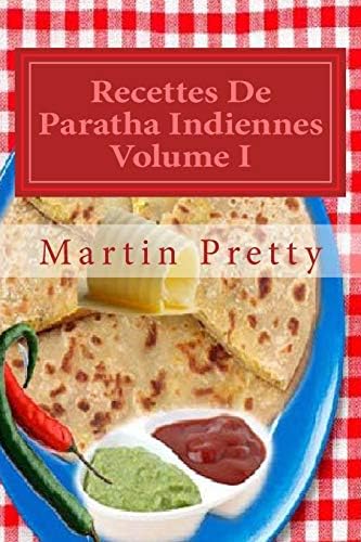 Recettes De Paratha Indiennes Volume I: 1