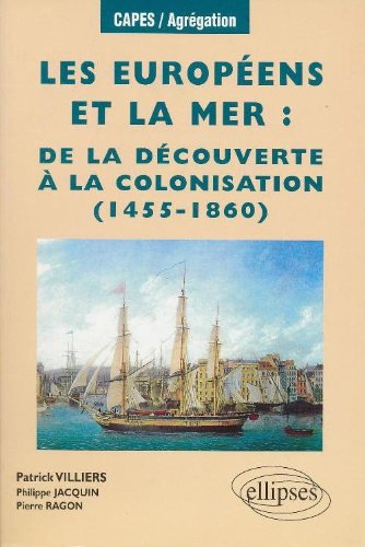Les Européens et la mer: De la découverte à la colonisation (1455-1860) by Villiers /Jacquin /Ragon