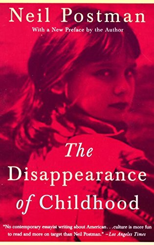 The Disappearance of Childhood by Neil Postman (1-Jan-1996) Paperback