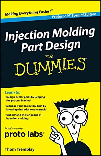 Injection Molding Part Design for Dummies (For Dummies)