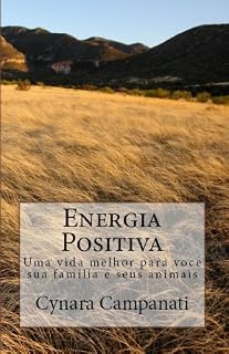 Livro Energia Positiva.: Uma vida melhor para você, sua família e seus animais.