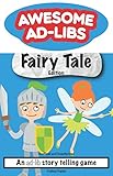 Awesome Ad-Libs Fairy Tale Edition: An Ad-Lib Story Telling Game by Joshua Hanks
