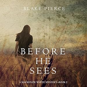 Before He Sees: A Mackenzie White Mystery, Book 2