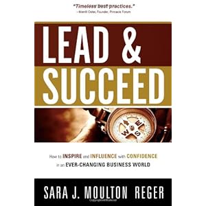 Lead And Succeed: How to Inspire and Influence with Confidence in an Ever-Changing Business World