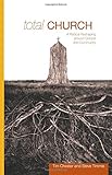 Total Church: A Radical Reshaping around Gospel and Community