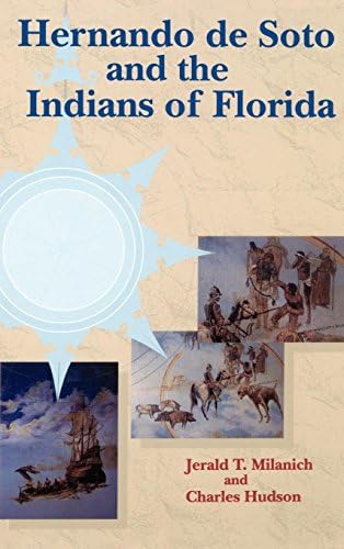 Hernando de Soto and the Indians of Florida (Florida Museum of Natural History: Ripley P. Bullen Series)