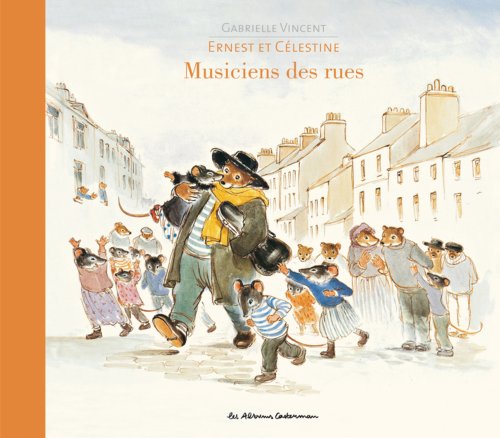Ernest et Célestine, musiciens des rues (French Edition) by Gabrielle Vincent