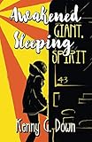 Awakened Giant Sleeping Spirit: A New Thought Life for New Thinking People by Kenny G. Down, Kenny Down