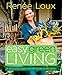 Easy Green Living: The Ultimate Guide to Simple, Eco-Friendly Choices for You and Your Home by Renée Loux