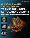 Clinical Manual and Review of Transesophageal Echocardiography, Second Edition