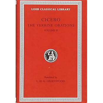 The Verrine Orations, Volume II: Against Verres, Part 2, Books 3-5: v. 2 (Loeb Classical Library) The Verrine Orations, Volume II: Against Verres, Part 2, Books 3-5: v. 2 (Loeb Classical Library)
