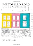 Portobello Road: Lives of a Neighbourhood by Julian Mash