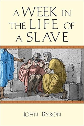 A Week in the Life of a Slave, by John Byron A Week in the Life of a Slave, by John Byron
