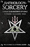Anthology of Sorcery: Three Grimoires In One - Volumes 1, 2 &amp; 3