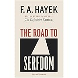 The Road to Serfdom: Text and Documents--The Definitive Edition (The Collected Works of F. A. Hayek, Volume 2)