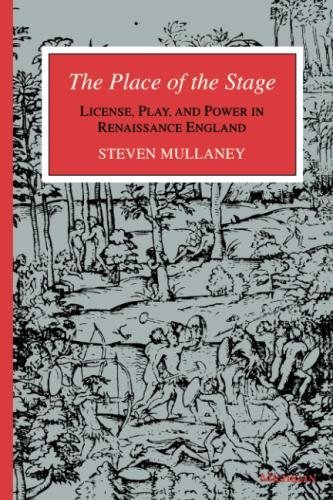 The Place of the Stage: License, Play, and Power in Renaissance England