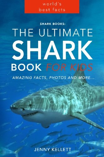 Shark Books: The Ultimate Shark Book for Kids: PLUS Amazing Shark Photos (Shark Books for Kids) (Volume 1)