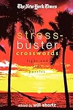 The New York Times Stress-Buster Crosswords by Will Shortz