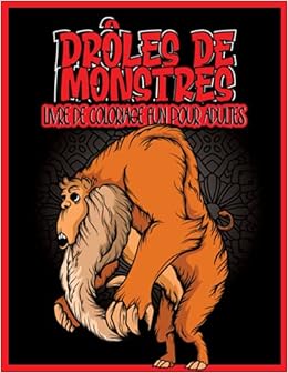 Amazon Com Droles De Monstres Livre De Coloriage Fun Pour Adultes Cadeau Ideal Pour Halloween Noel Ou Anniversaire Parfait Contre Le Stress Et Pour La Pour Adultes Et Ados French Edition
