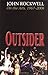 Outsider: John Rockwell on the Arts, 1967-2006 by John Rockwell