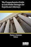 The Comprehensive Guide to Lost Profits Damages- 2011 Edition