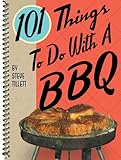 101 Things To Do with a BBQ by Steve Tillett