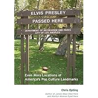Elvis Presley Passed Here: Even More Locations of America's Pop Culture Landmarks