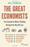 Great Economists, The: Ten Economists whose thinking changed the way we live