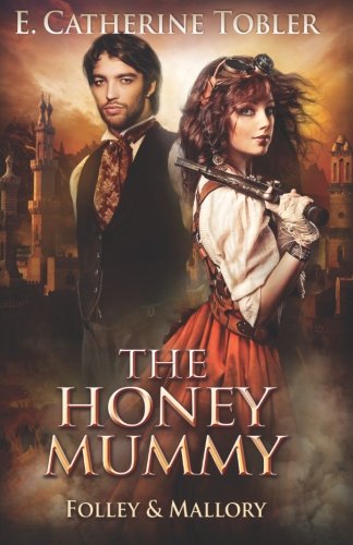 Download The Honey Mummy (Folley & Mallory Adventure) (Volume 3) Download The Honey Mummy (Folley & Mallory Adventure) (Volume 3)