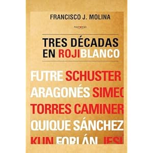 Tres décadas en rojiblanco (Spanish Edition)