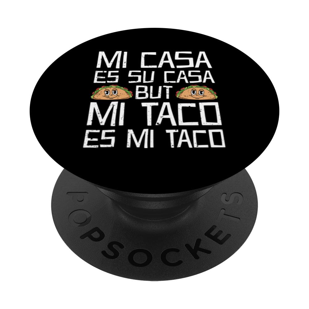 Mi Casa Es Su Casa But Taco Es Mi Taco PopSockets Swappable PopGrip