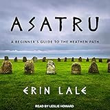 Asatru: A Beginner's Guide to the Heathen Path